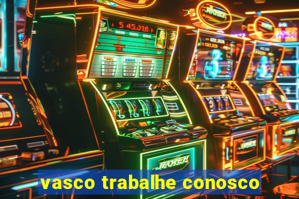 vasco trabalhe conosco